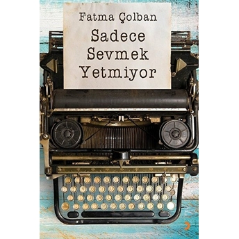 Sadece Sevmek Yetmiyor - Fatma Çolban