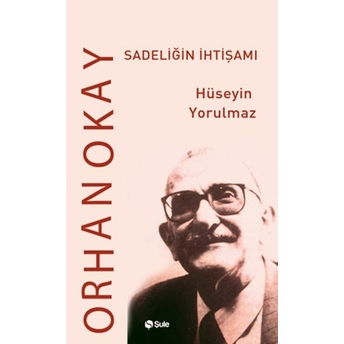 Sadeliğin Ihtişamı Hüseyin Yorulmaz