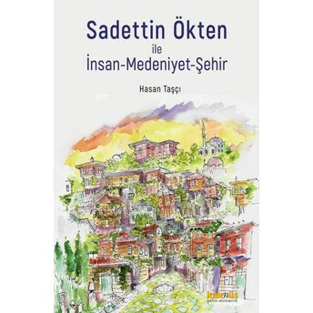 Sadettin Ökten Ile Insan-Medeniyet-Şehir Hasan Taşçı