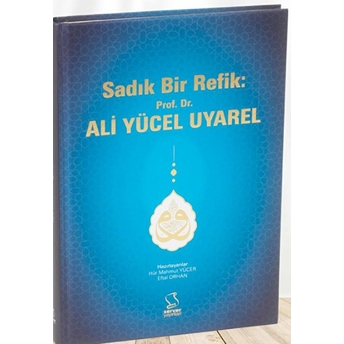 Sadık Bir Refik Prof. Dr. Ali Yücel Uyarel Hür Mahmut Yücer