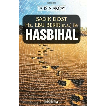 Sadık Dost Hz. Ebu Bekir (R.a.) Ile Hasbihal Tahsin Akçay