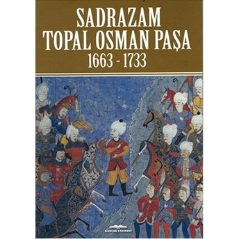 Sadrazam Topal Osman Paşa 1663-1733