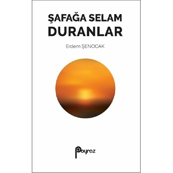 Şafağa Selam Duranlar Erdem Şenocak