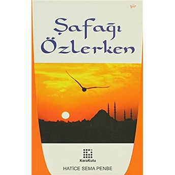 Şafağı Özlerken Hatice Sema Penbe