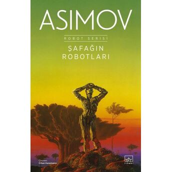 Şafağın Robotları - Robot Serisi 3. Kitap Isaac Asimov