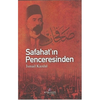 Safahat’ın Penceresinden - Ismail Kazdal