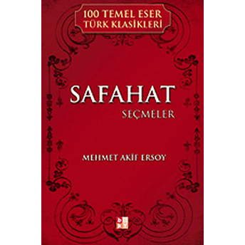 Safahat Seçmeler / 100 Temel Eser Türk Klasikleri Mehmet Akif Ersoy