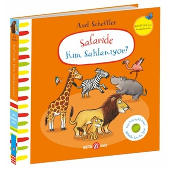 Safaride Kim Saklanıyor-Alex Scheffler (Keçe Kapakçıklı Kitap) Julia Donaldson