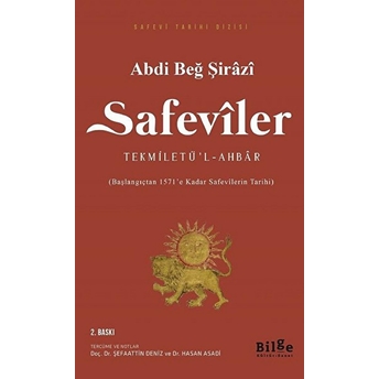 Safeviler Tekmiletü’l-Ahbar - Başlangıçtan 1571’E Kadar Safevilerin Tarihi Abdi Beğ Şirazi