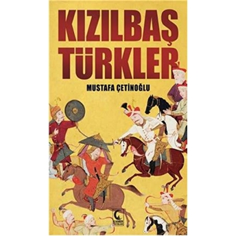 Safeviler Ve Kızılbaş Türkler Mustafa Çetinoğlu