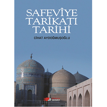 Safeviye Tarikatı Tarihi Cihat Aydoğmuşoğlu