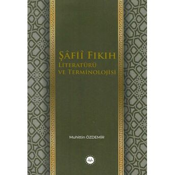 Şafii Fıkıh Literatürü Ve Terminolojisi Muhittin Özdemir