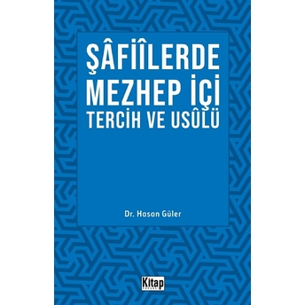 Şafiilerde Mezhep Içi Tercih Ve Usulü Hasan Güler