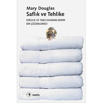 Saflık Ve Tehlike / Kirlilik Ve Tabu Kavramlarının Bir Çözümlemesi Mary Douglas