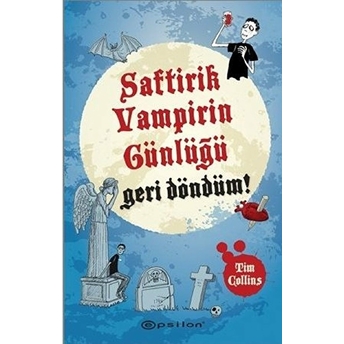 Saftirik Vampirin Günlüğü - Geri Döndüm! (Ciltli) Tim Collins