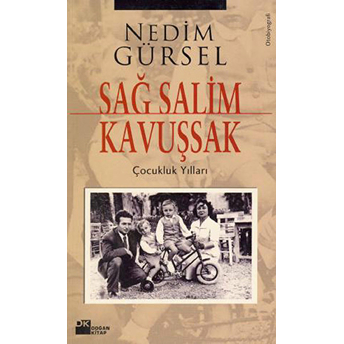 Sağ Salim Kavuşsak/ Çocukluk Yılları Nedim Gürsel