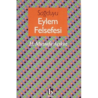 Sağduyu Eylem Felsefesi Hacı Mustafa Açıköz