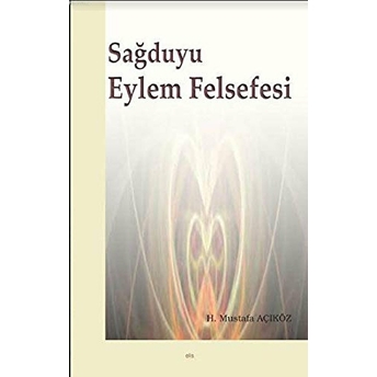 Sağduyu Eylem Felsefesi Hacı Mustafa Açıköz