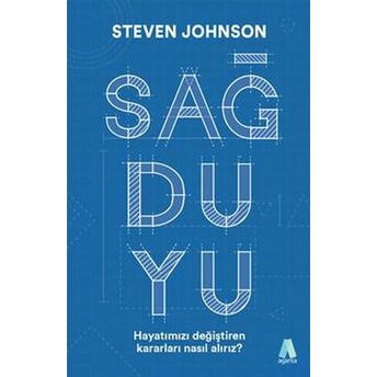 Sağduyu - Hayatımızı Değiştiren Kararları Nasıl Alırız? Steven Johnson