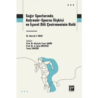 Sağır Sporlarında Antrenör-Sporcu Ilişkisi Ve Işaret Dili Çevirmeninin Rolü Berrak F. Fırat