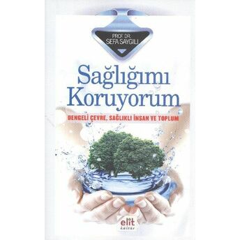 Sağlığımı Koruyorum Dengeli Çevre, Sağlıklı Insan Ve Toplum Sefa Saygılı