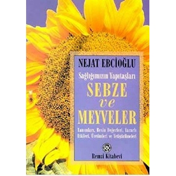 Sağlığımızın Yapıtaşları Sebze Ve Meyveler Nejat Ebcioğlu