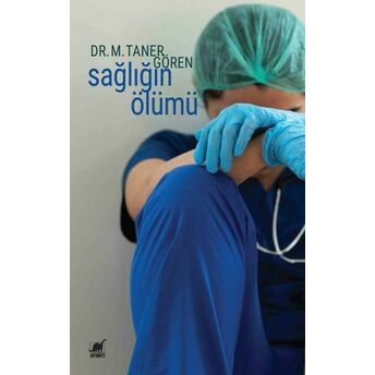 Sağlığın Ölümü Dr. M. Taner Gören