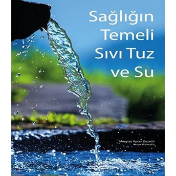 Sağlığın Temeli Sıvı Tuz Ve Su Mennan Aysan Kuzanlı