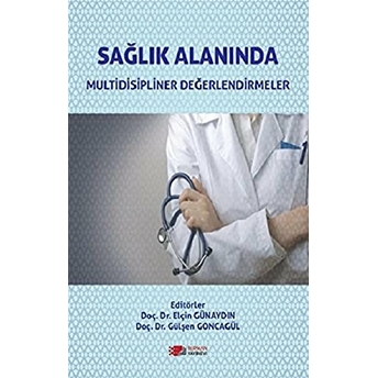 Sağlık Alanında Multidisipliner Değerlendirmeler Elçin Günaydın