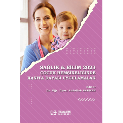 Sağlık & Bilim 2023: Çocuk Hemşireliğinde Kanıta Dayalı Uygulamalar Abdullah Sarman