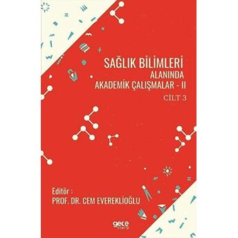 Sağlık Bilimleri Alanında Akademik Çalışmalar - 2 Cilt 3 Cem Evereklioğlu