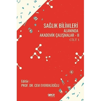 Sağlık Bilimleri Alanında Akademik Çalışmalar-Iı Cilt 1 - Cem Evereklioğlu