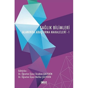 Sağlık Bilimleri Alanında Araştırma Makaleleri - 1 Ibrahim Çaltekin