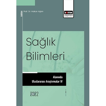 Sağlık Bilimleri Alanında Uluslararası Araştırmalar Iv - Kolektif