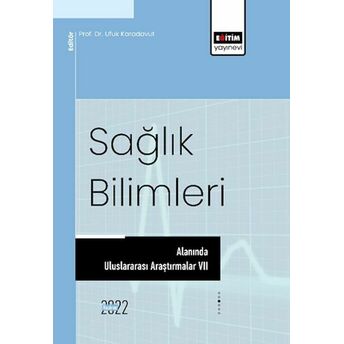 Sağlık Bilimleri Alanında Uluslararası Araştırmalar Vıı Kolektif