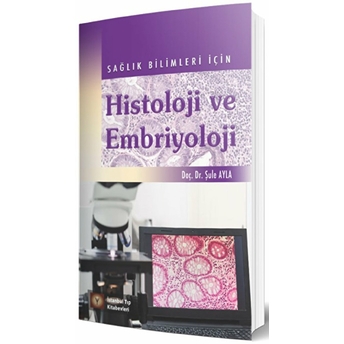 Sağlık Bilimleri Için Histoloji Ve Embriyoloji Şule Ayla