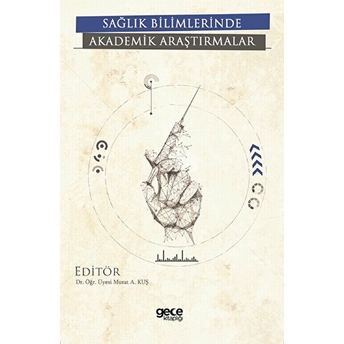 Sağlık Bilimlerinde Akademik Araştırmalar