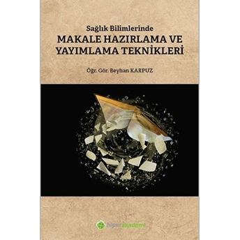 Sağlık Bilimlerinde Makale Hazırlama Ve Yayımlama Teknikleri Beyhan Karpuz