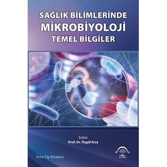 Sağlık Bilimlerinde Mikrobiyoloji Temel Bilgiler Özgül Kısa