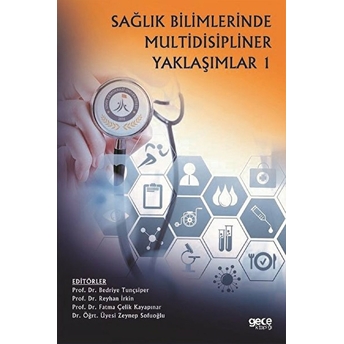 Sağlık Bilimlerinde Multidisipliner Yaklaşımlar 1 - Bedriye Tunçsiper - Reyhan Irkin -Fatma Çelik Kayapınar -Zeynep Sofuoğlu