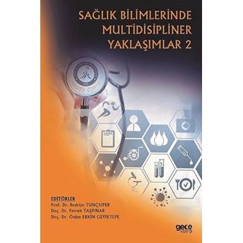 Sağlık Bilimlerinde Multidisipliner Yaklaşımlar 2 - Bedriye Tunçsiper – Ferruh Taşpınar – Özüm Erkin Geyiktepe