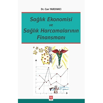 Sağlık Ekonomisi Ve Sağlık Harcamalarının Finansmanı Can Yardımcı