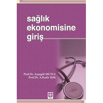 Sağlık Ekonomisine Giriş Ayşegül Mutlu,A. Kadir Işık