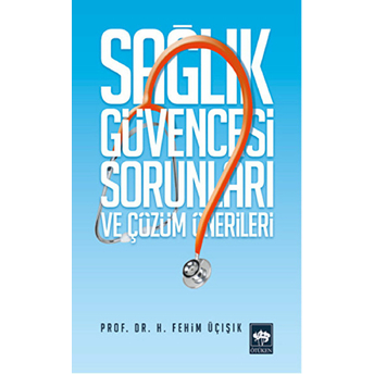 Sağlık Güvencesi Sorunları Ve Çözüm Önerileri H. Fehim Üçışık