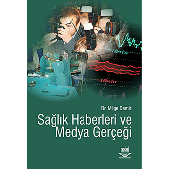 Sağlık Haberleri Ve Medya Gerçeği Müge Demir