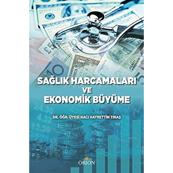 Sağlık Harcamaları Ve Ekonomik Büyüme Hayrettin Tıraş