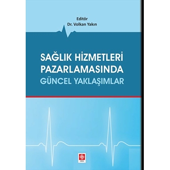 Sağlık Hizmetleri Pazarlamasında Güncel Yaklaşımla