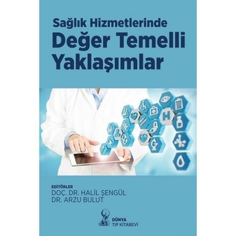 Sağlık Hizmetlerinde Değer Temelli Yaklaşımlar Arzu Bulut