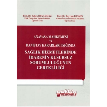 Sağlık Hizmetlerinde Idarenin Kusursuz Sorumluluğunun Gerekliliği Zehra Odyakmaz