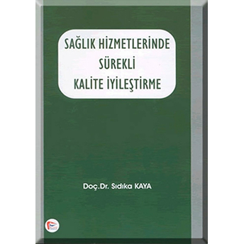 Sağlık Hizmetlerinde Sürekli Kalite Iyileştirme Sıdıka Kaya